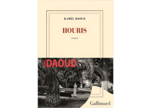 Houris de Kamel Daoud : Un échafaud de mensonges au cœur de la mémoire Algérienne