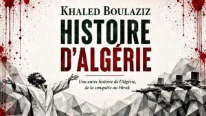 Histoire d&rsquo;Algérie : « la violence comme matrice » — le pari d&rsquo;une lecture qui refuse le destin